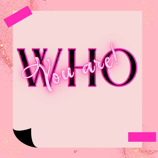 Who You Are!